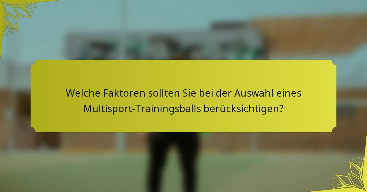 Welche Faktoren sollten Sie bei der Auswahl eines Multisport-Trainingsballs berücksichtigen?